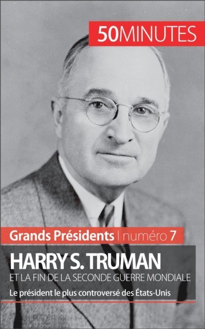 50minutes, Xavier De Weirt - Harry S. Truman et la fin de la Seconde Guerre mondiale, E-bok