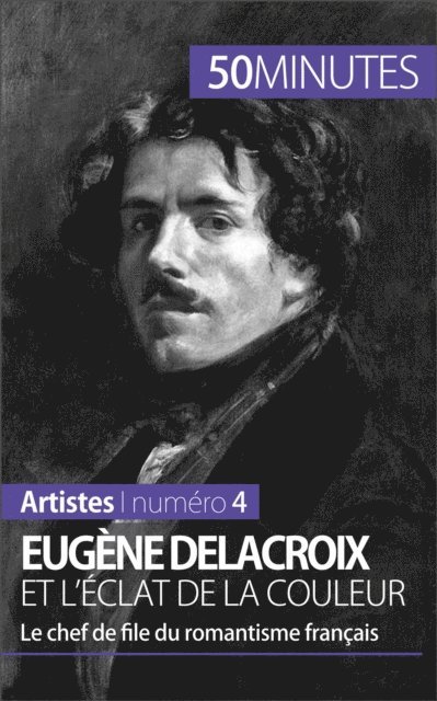 50minutes, Thomas Jacquemin - Eugène Delacroix et l'éclat de la couleur, E-bok