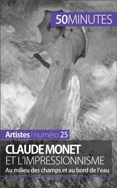 50minutes, Marion Hallet - Claude Monet et l'impressionnisme, E-bok
