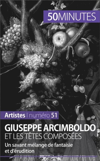 50minutes, Anne-Sophie Lesage - Giuseppe Arcimboldo et les têtes composées, E-bok