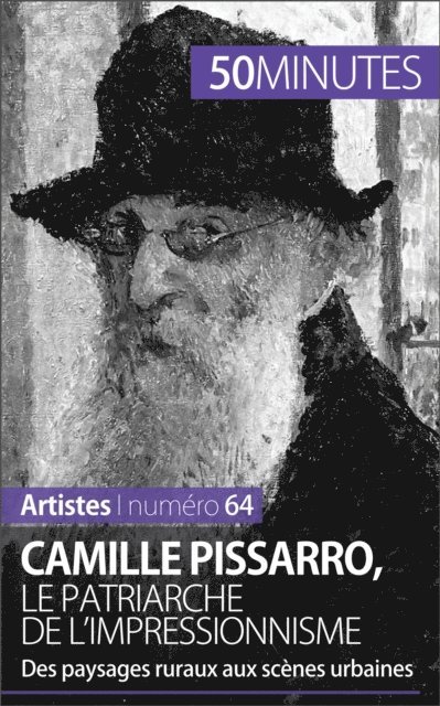 50minutes, Thibaut Wauthion - Camille Pissarro, le patriarche de l'impressionnisme, E-bok