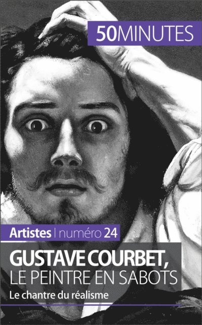 50minutes, Eliane Reynold de Seresin - Gustave Courbet, le peintre en sabots, E-bok