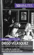 Diego V�lasquez ou le baroque � l'heure espagnole