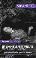 Sir John Everett Millais et l'obsession du d�tail