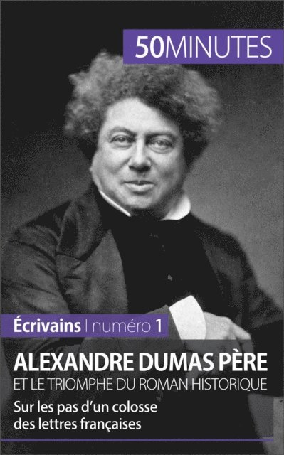 50minutes, Julie Pihard - Alexandre Dumas père et le triomphe du roman historique, E-bok