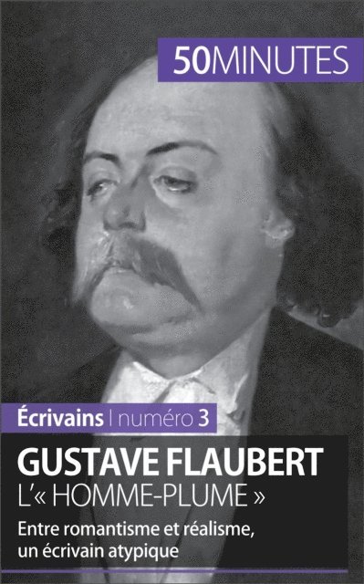 50minutes, Clemence Verburgh - Gustave Flaubert, l'« homme-plume », E-bok