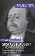 Gustave Flaubert, l''« homme-plume »