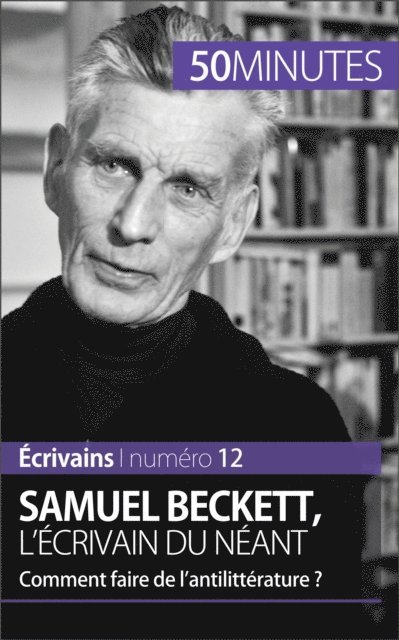 50minutes, Clemence Verburgh - Samuel Beckett, l'écrivain du néant, E-bok