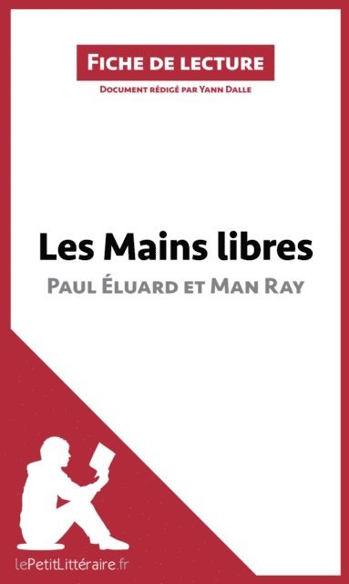 Yann Dalle, lePetitLitteraire - Les Mains libres de Paul Éluard et Man Ray (Fiche de lecture), E-bok