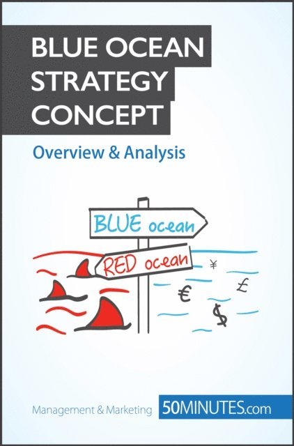 50minutes - Blue Ocean Strategy Concept - Overview & Analysis, E-bok