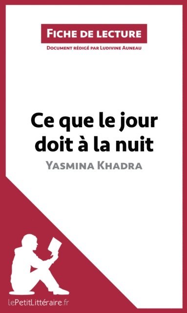 Ludivine Auneau, lePetitLitteraire - Ce que le jour doit à la nuit de Yasmina Khadra (Fiche de lecture), E-bok