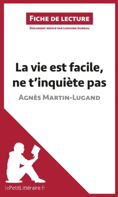 Ludivine Auneau, lePetitLitteraire - La vie est facile, ne t'inquiète pas d'Agnès Martin-Lugand (Fiche de lecture), E-bok