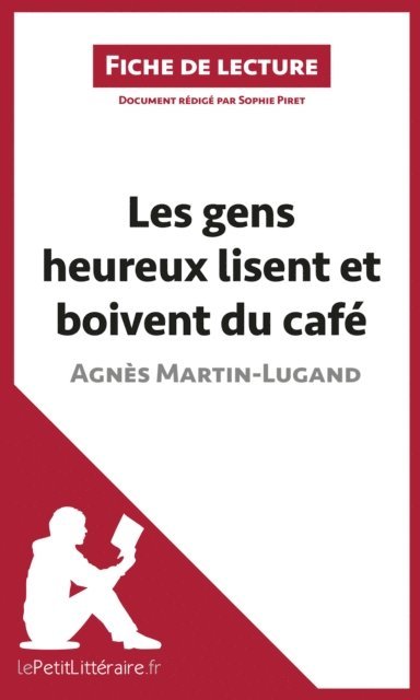 Sophie Piret, lePetitLitteraire - Les gens heureux lisent et boivent du café d'Agnès Martin-Lugand (Fiche de lecture), E-bok