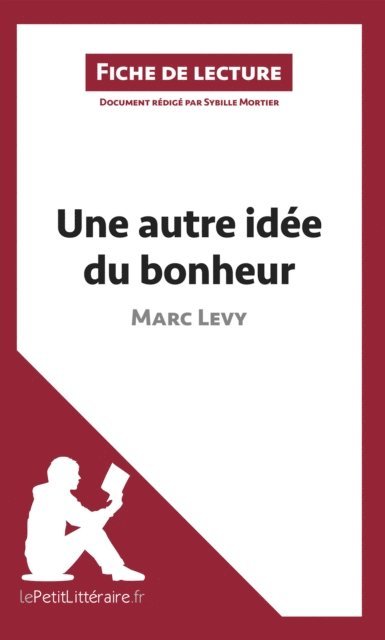 Sybille Mortier, lePetitLitteraire - Une autre idée du bonheur de Marc Levy (Fiche de lecture), E-bok