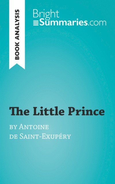Bright Summaries - Little Prince by Antoine de Saint-Exupery (Book Analysis), E-bok