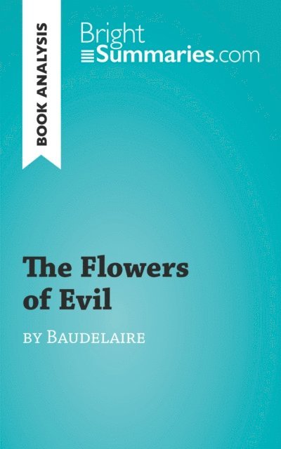 Bright Summaries - Flowers of Evil by Baudelaire (Book Analysis), E-bok