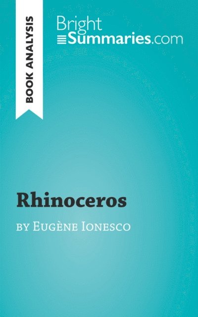 Bright Summaries - Rhinoceros by Eugene Ionesco (Book Analysis), E-bok
