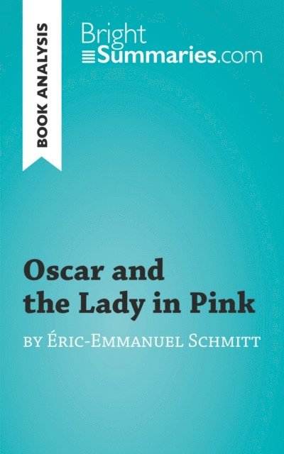 Bright Summaries - Oscar and the Lady in Pink by Eric-Emmanuel Schmitt (Book Analysis), E-bok