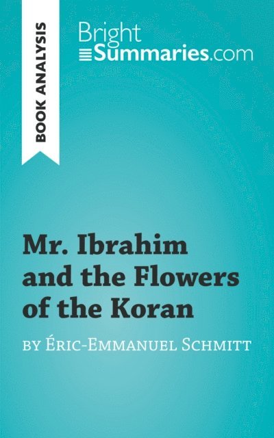 Bright Summaries - Mr. Ibrahim and the Flowers of the Koran by Eric-Emmanuel Schmitt (Book Analysis), E-bok
