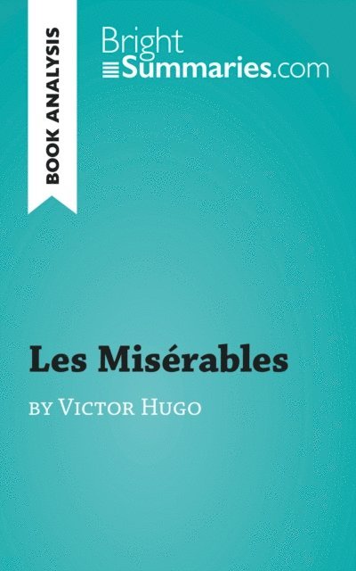 Bright Summaries - Les Miserables by Victor Hugo (Book Analysis), E-bok