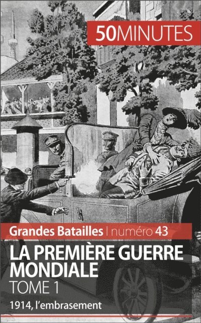 50Minutes, Benjamin Janssens de Bisthoven - La Première Guerre mondiale (Tome 1), E-bok