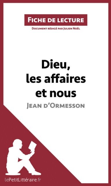Julien Noel, lePetitLitteraire - Dieu, les affaires et nous de Jean d'Ormesson (Fiche de lecture), E-bok