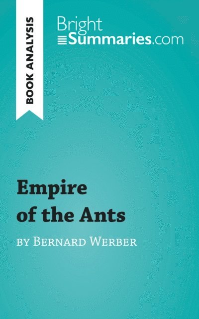 Bright Summaries - Empire of the Ants by Bernard Werber (Book Analysis), E-bok