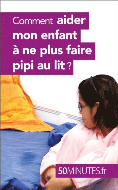 50minutes, Dominique van der Kaa - Comment aider mon enfant à ne plus faire pipi au lit ?, E-bok