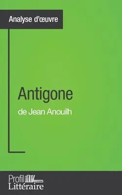Niels Thorez - Antigone de Jean Anouilh (Analyse approfondie), Häftad. Tillgänglighet: Lägg i varukorg