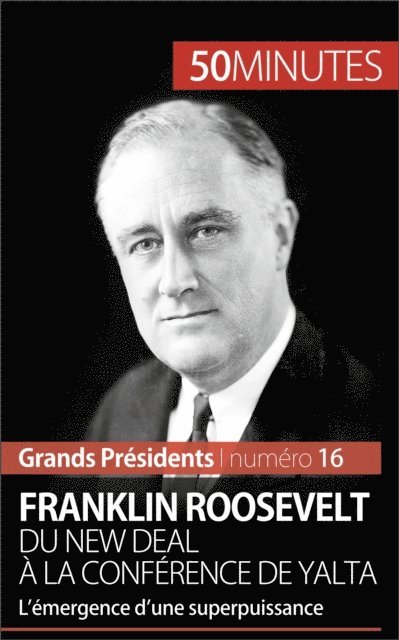 50minutes, Thomas Melchers - Franklin Roosevelt. Du New Deal à la conférence de Yalta, E-bok