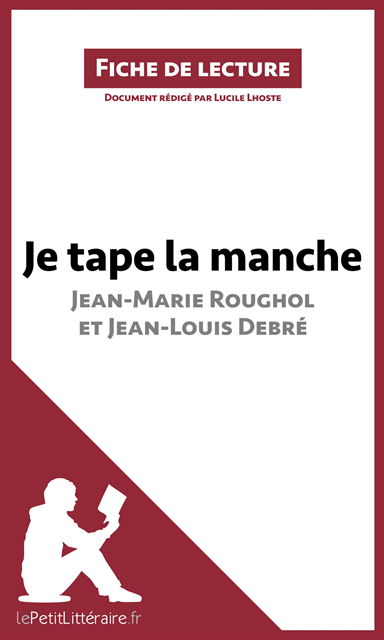 Lucile Lhoste, lePetitLitteraire - Je tape la manche de Jean-Marie Roughol et Jean-Louis Debré (Fiche de lecture), E-bok