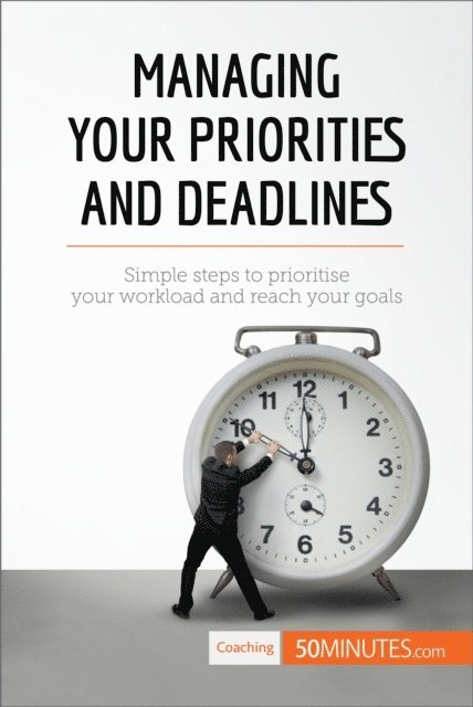50minutes - Managing Your Priorities and Deadlines, E-bok