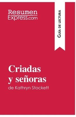 Resumenexpress - Criadas y señoras de Kathryn Stockett (Guía de lectura), Häftad
