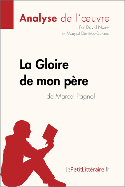 Margot Dimitrov, David Noiret, lePetitLitteraire - La Gloire de mon père de Marcel Pagnol (Analyse de l'oeuvre), E-bok