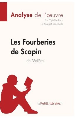 Lepetitlitteraire, Ophélie Ruch, Margot Sonneville - Les Fourberies de Scapin de Molière (Analyse de l'oeuvre), Häftad