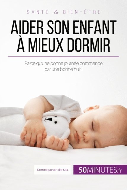 Dominique van der Kaa, Celine Faidherbe - Aider son enfant à mieux dormir - Première partie, E-bok
