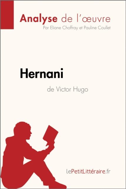 Pauline Coullet, Eliane Choffray, lePetitLitteraire - Hernani de Victor Hugo (Analyse de l'oeuvre), E-bok