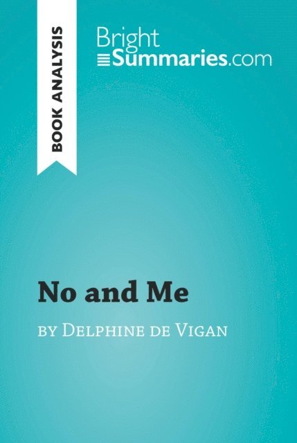 Bright Summaries - No and Me by Delphine de Vigan (Book Analysis), E-bok