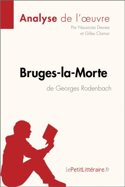 Gilles Clamar, Nausicaa Dewez, lePetitLitteraire - Bruges-la-Morte de Georges Rodenbach (Analyse de l'oeuvre), E-bok