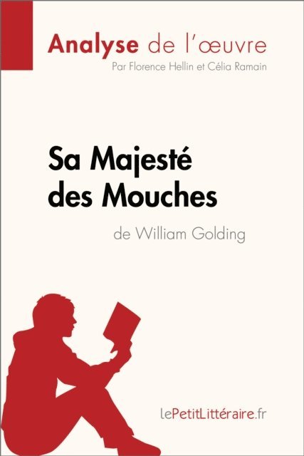 Celia Ramain, Florence Hellin, lePetitLitteraire - Sa Majesté des Mouches de William Golding (Analyse de l'oeuvre), E-bok