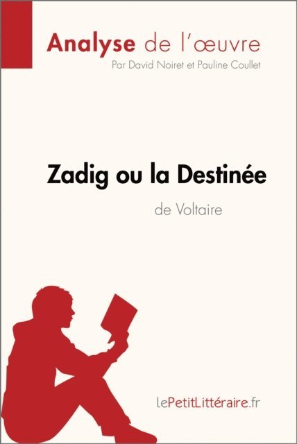 Pauline Coullet, David Noiret, lePetitLitteraire - Zadig ou la Destinée de Voltaire (Analyse de l'oeuvre), E-bok