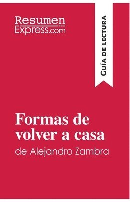 Resumenexpress - Formas de volver a casa de Alejandro Zambra (Guía de lectura), Häftad