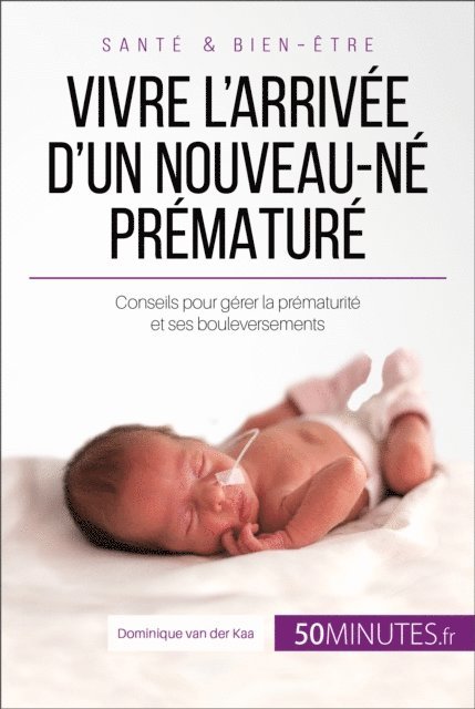 Celine Faidherbe, Dominique van der Kaa - Vivre l'arrivée d'un nouveau-né prématuré, E-bok
