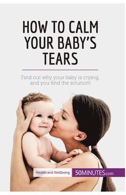 50minutes - How to Calm Your Baby's Tears, Häftad. Tillgänglighet: Lägg i varukorg