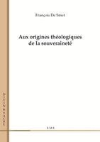 Francois de Smet - Aux origines théologiques de la souveraineté, Häftad