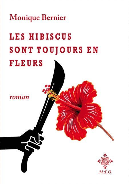 Monique Bernier - Les hibiscus sont toujours en fleurs, E-bok