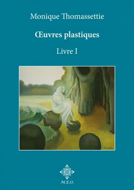 Monique Thomassettie - Monique Thomassettie, Œuvres plastiques. Livre I., E-bok. Tillgänglighet: Lägg i varukorg