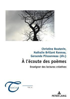Nathalie Brillant Rannou, Christine Boutevin, Gersende Plissonneau - l'Écoute Des Poèmes: Enseigner Des Lectures Créatives, Häftad
