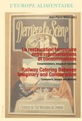 La restauration ferroviaire entre representations et consommations / Railway Catering Between Imaginary and Consumption