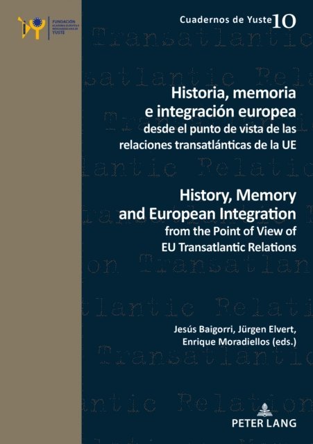 Moradiellos Enrique Moradiellos, Elvert Jurgen Elvert, Baigorri Jesus Baigorri - Historia, memoria e integracion europea desde el punto de vista de las relaciones transatlanticas de la UE / History, Memory and European Integration from the Point of View of EU Transatlantic Relations, E-bok